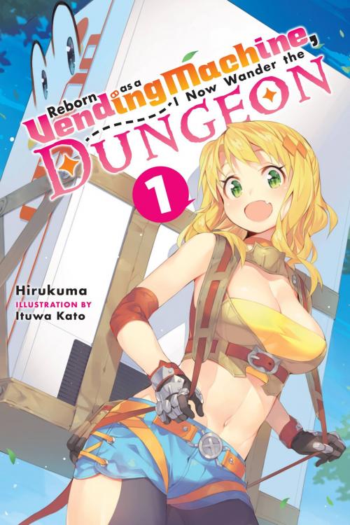 Cover of the book Reborn as a Vending Machine, I Now Wander the Dungeon, Vol. 1 (light novel) by Ituwa Kato, Hirukuma, Yen Press