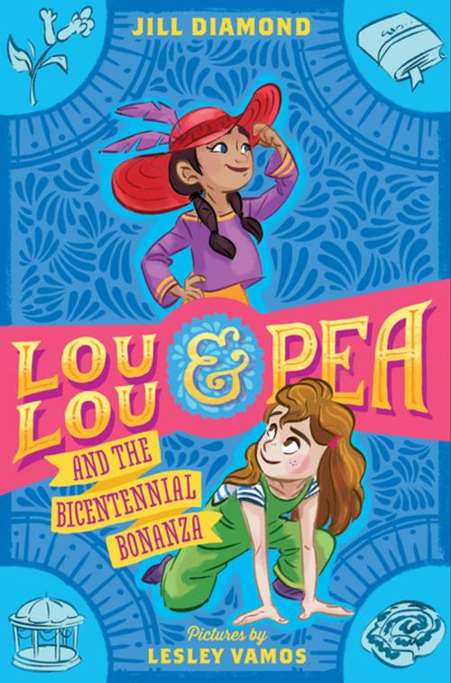 Cover of the book Lou Lou and Pea and the Bicentennial Bonanza by Jill Diamond, Farrar, Straus and Giroux (BYR)