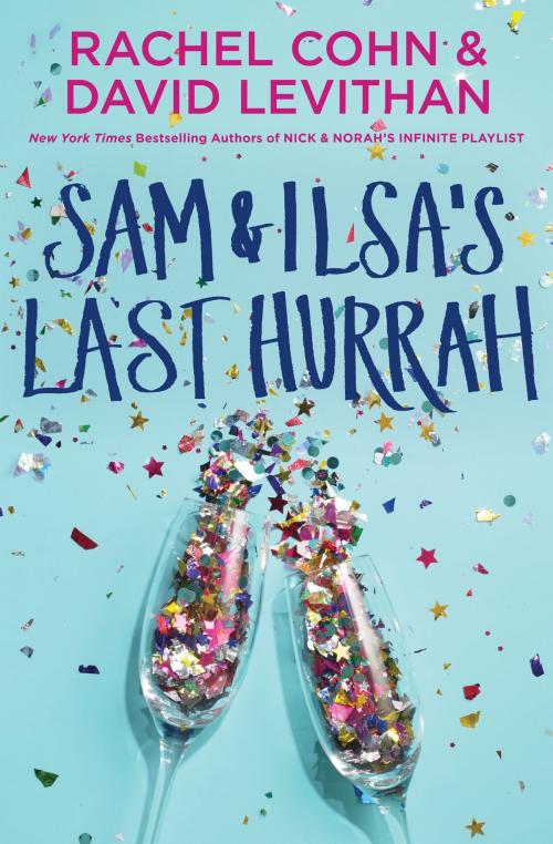Cover of the book Sam & Ilsa's Last Hurrah by Rachel Cohn, David Levithan, Random House Children's Books
