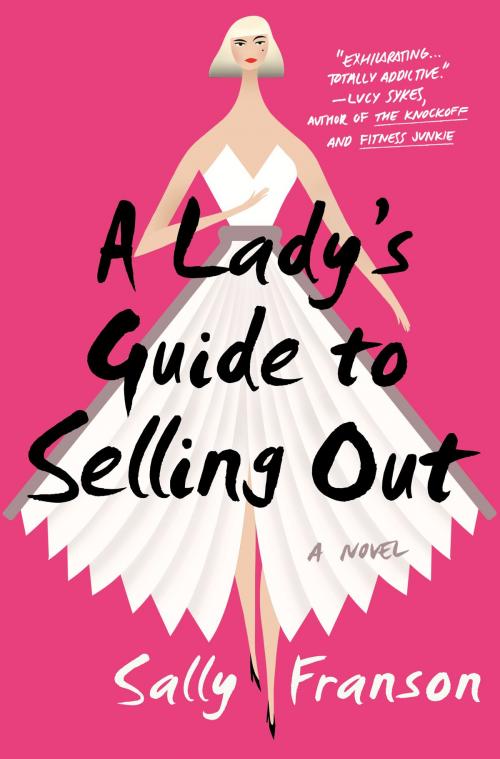 Cover of the book A Lady's Guide to Selling Out by Sally Franson, Random House Publishing Group