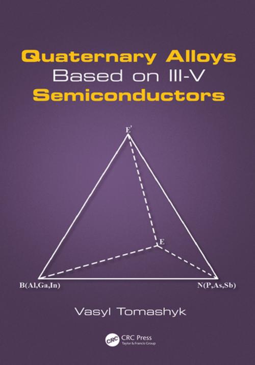 Cover of the book Quaternary Alloys Based on III-V Semiconductors by Vasyl Tomashyk, CRC Press