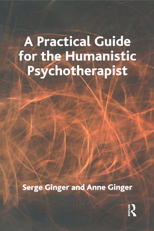 Cover of the book A Practical Guide for the Humanistic Psychotherapist by Anne Ginger, Serge Ginger, Taylor and Francis