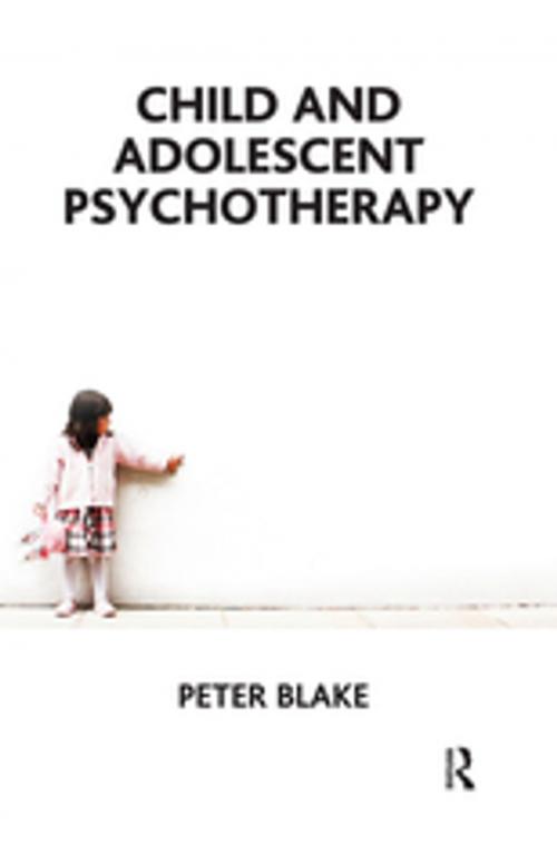 Cover of the book Child and Adolescent Psychotherapy by Peter Blake, Taylor and Francis