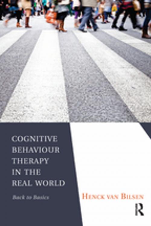 Cover of the book Cognitive Behaviour Therapy in the Real World by Henck Van Bilsen, Taylor and Francis
