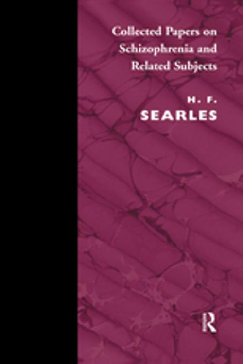Cover of the book Collected Papers on Schizophrenia and Related Subjects by Harold F. Searles, Taylor and Francis