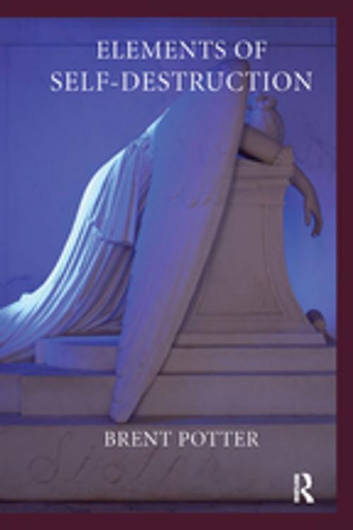 Cover of the book Elements of Self-Destruction by Brent Potter, Taylor and Francis