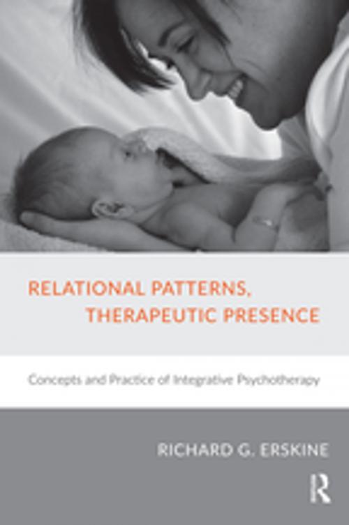 Cover of the book Relational Patterns, Therapeutic Presence by Richard G. Erskine, Taylor and Francis