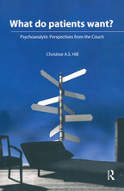 Cover of the book What do Patients Want? by Christine A. S. Hill, Taylor and Francis