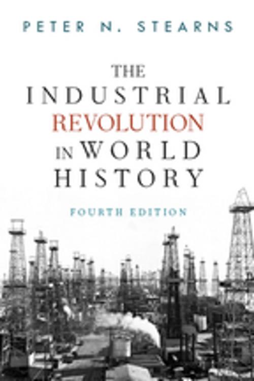 Cover of the book The Industrial Revolution in World History by Peter N Stearns, Taylor and Francis