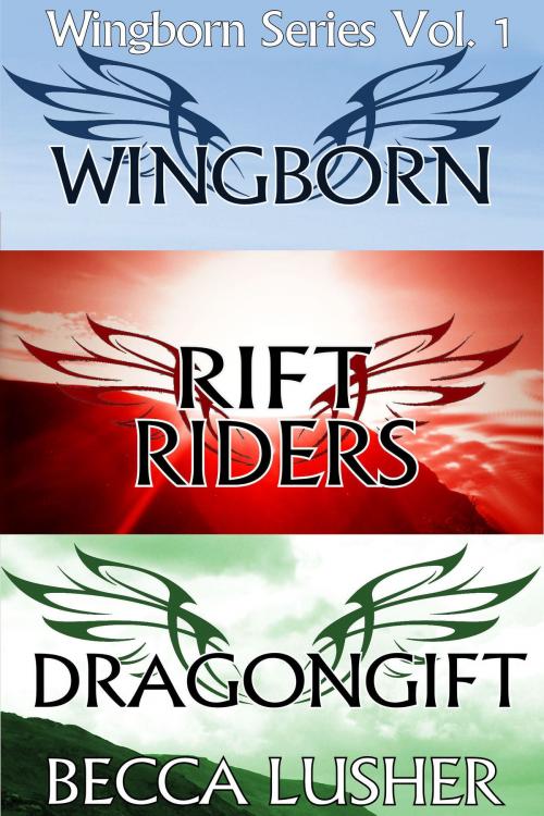 Cover of the book Wingborn Series Volume 1: Wingborn, Rift Riders and Dragongift by Becca Lusher, Becca Lusher