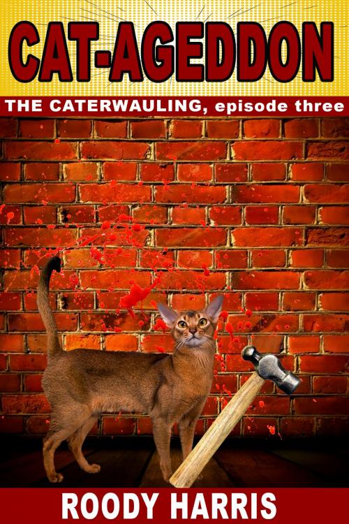 Cover of the book Cat-ageddon: The Caterwauling, episode 3 by Roody Harris, Roody Harris