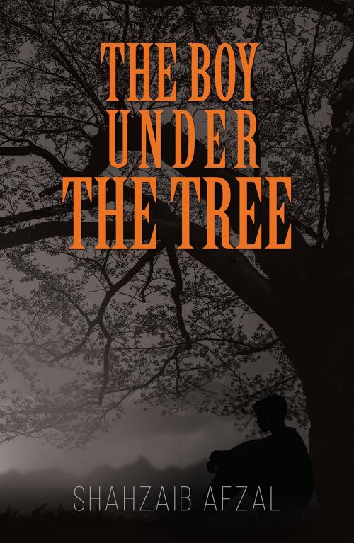 Cover of the book The Boy Under the Tree by Shahzaib Afzal, Austin Macauley