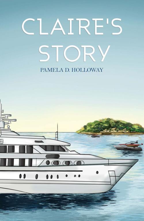 Cover of the book Claire's Story by Pamela D. Holloway, Austin Macauley