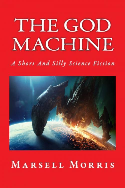 Cover of the book The God Machine by Marsell Morris, Marsell Morris