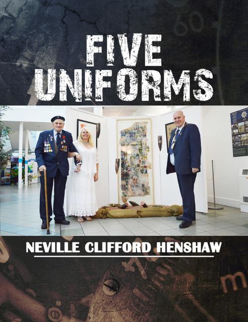 Cover of the book Five Uniforms by Neville Clifford Henshaw, Austin Macauley