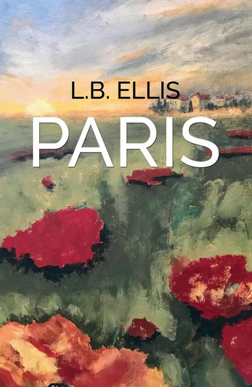 Cover of the book Paris by L.B. Ellis, Austin Macauley