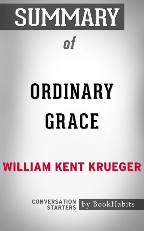 Cover of the book Summary of Ordinary Grace by William Kent Krueger | Conversation Starters by Book Habits, Cb