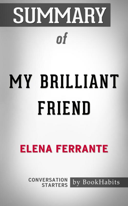 Cover of the book Summary of My Brilliant Friend by Elena Ferrante | Conversation Starters by Book Habits, Cb