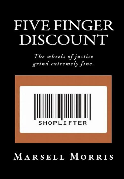 Cover of the book Five Finger Discount by Marsell Morris, Marsell Morris