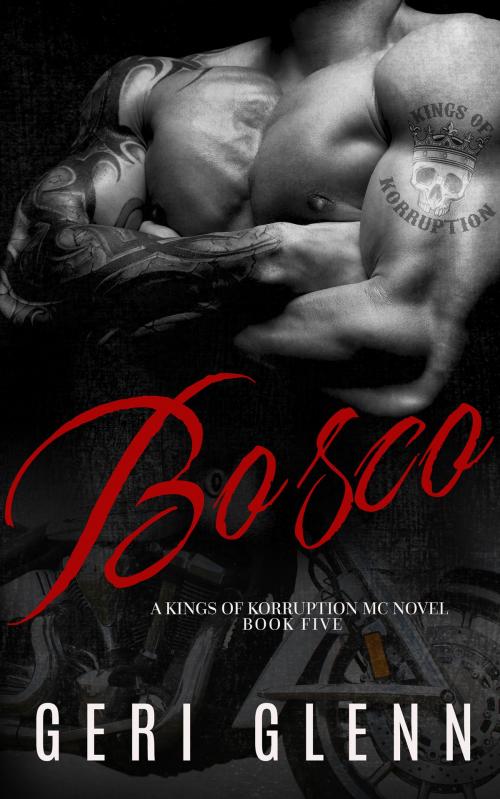 Cover of the book Bosco: A Kings of Korruption MC Novel by Geri Glenn, Geri Glenn