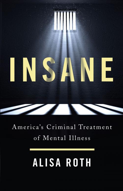 Cover of the book Insane by Alisa Roth, Basic Books