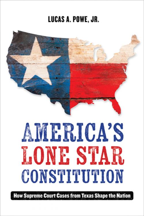 Cover of the book America's Lone Star Constitution by Lucas A. Powe Jr., University of California Press