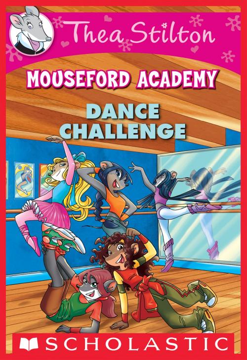 Cover of the book Dance Challenge (Thea Stilton Mouseford Academy #4) by Thea Stilton, Scholastic Inc.