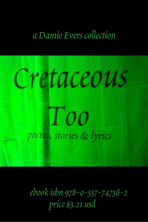 Cover of the book Cretaceous Too by Damie Evers, Lulu.com
