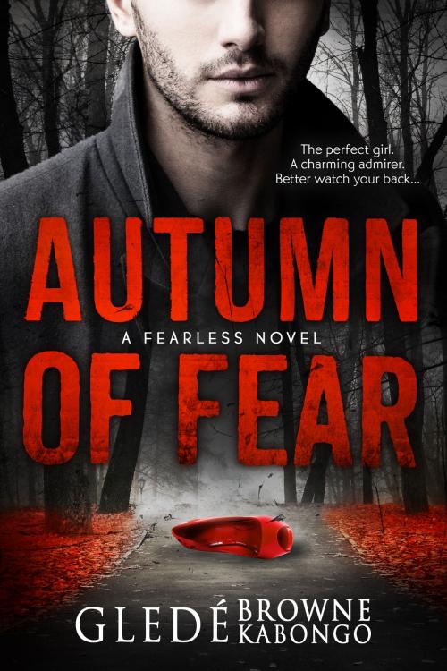 Cover of the book Autumn of Fear: A gripping psychological thriller with a stunning twist by Gledé Browne Kabongo, Gledé Browne Kabongo