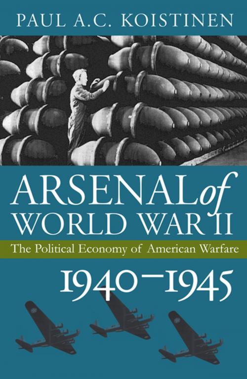 Cover of the book Arsenal of World War II by Paul A. C. Koistinen, University Press of Kansas
