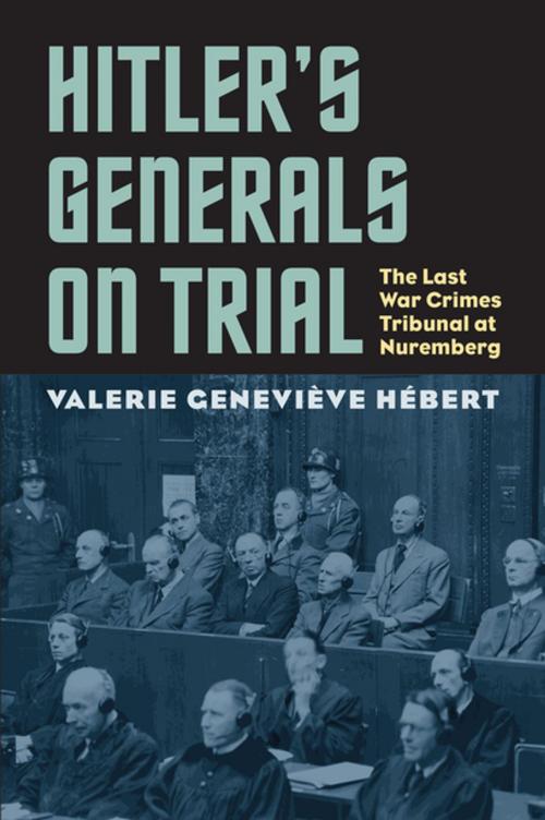 Cover of the book Hitler's Generals on Trial by Valerie Genevieve Hebert, University Press of Kansas
