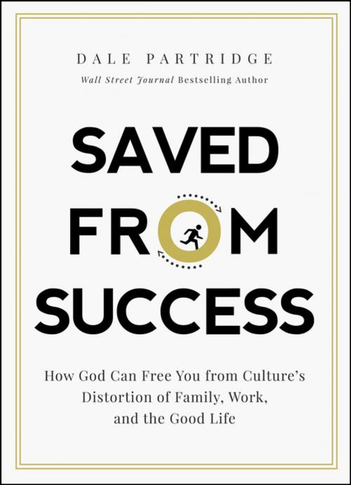 Cover of the book Saved from Success by Dale Partridge, Thomas Nelson