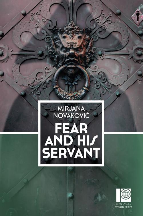 Cover of the book Fear and His Servant by Mirjana Novakovic, Peter Owen Publishers