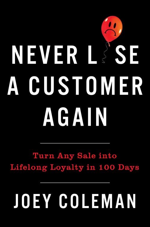 Cover of the book Never Lose a Customer Again by Joey Coleman, Penguin Publishing Group