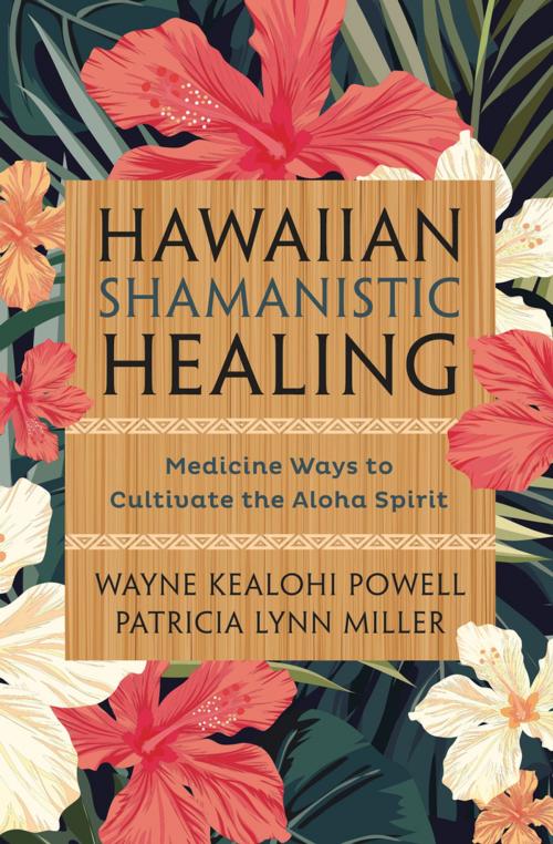 Cover of the book Hawaiian Shamanistic Healing by Wayne Kealohi Powell, Patricia Lynn Miller, Llewellyn Worldwide, LTD.