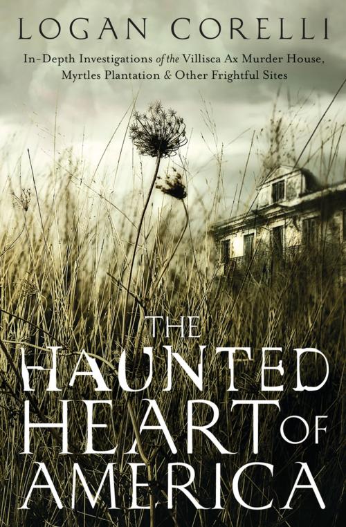 Cover of the book The Haunted Heart of America by Logan Corelli, Llewellyn Worldwide, LTD.