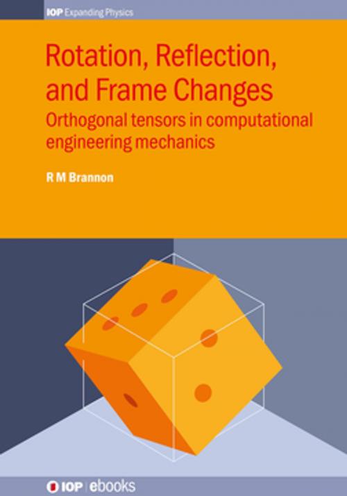 Cover of the book Rotation, Reflection, and Frame Changes by Rebecca M Brannon, Institute of Physics Publishing