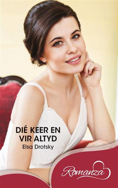 Cover of the book Die keer en vir altyd by Elsa Drotsky, LAPA Uitgewers