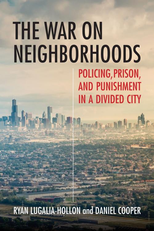 Cover of the book The War on Neighborhoods by Daniel Cooper, Ryan Lugalia-Hollon, Beacon Press