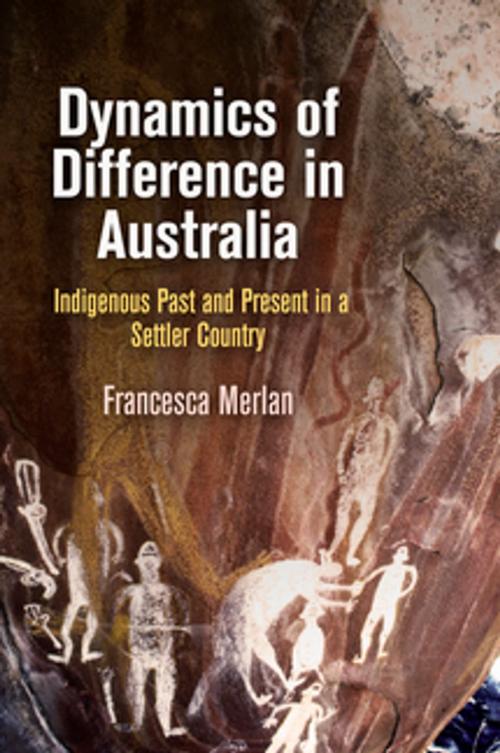 Cover of the book Dynamics of Difference in Australia by Francesca Merlan, University of Pennsylvania Press, Inc.