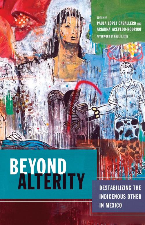 Cover of the book Beyond Alterity by Paula López Caballero, Ariadna Acevedo-Rodrigo, Paul K. Eiss, University of Arizona Press