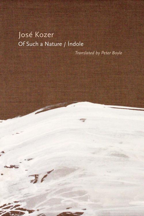 Cover of the book Of Such a Nature/Índole by José Kozer, University of Alabama Press