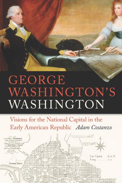 Cover of the book George Washington's Washington by Adam Costanzo, University of Georgia Press