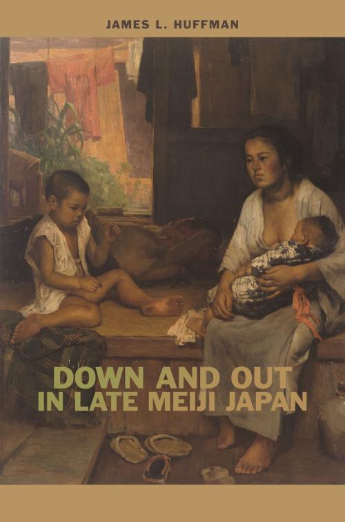Cover of the book Down and Out in Late Meiji Japan by James L. Huffman, University of Hawaii Press