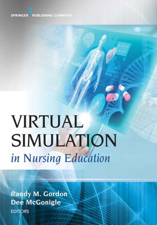 Cover of the book Virtual Simulation in Nursing Education by Randy M. Gordon, DNP, FNP-BC, Dee McGonigle, PhD, RN, CNE, FAAN, ANEF, Springer Publishing Company