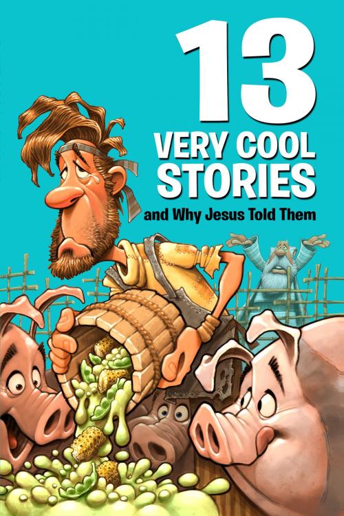 Cover of the book 13 Very Cool Stories and Why Jesus Told Them by Mikal Keefer, David C Cook