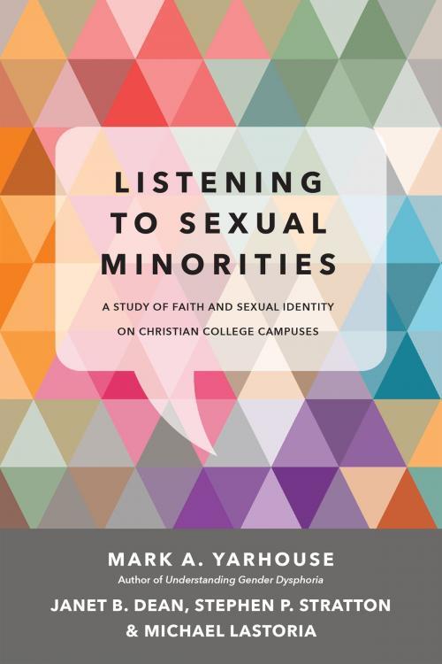 Cover of the book Listening to Sexual Minorities by Mark A. Yarhouse, Janet B. Dean, Stephen P. Stratton, Michael Lastoria, IVP Books