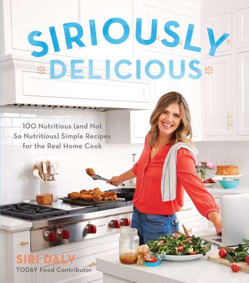 Cover of the book Siriously Delicious by Siri Daly, Oxmoor House
