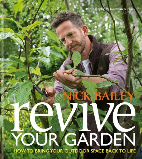 Cover of the book Revive your Garden by Nick Bailey, Octopus Books