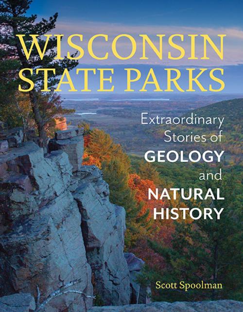 Cover of the book Wisconsin State Parks by Scott Spoolman, Wisconsin Historical Society Press